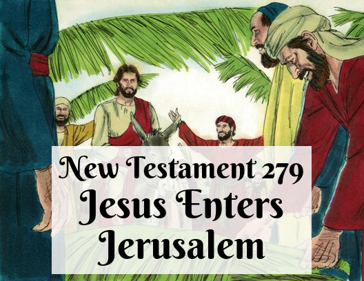 NT 279 - Jesus Enters Jerusalem